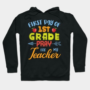 First Day Of 1st Grade Pray For My Teacher Students Seniors Hoodie